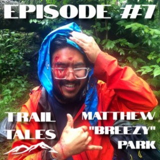 #7 | A Bloody Reminder to Keep Your Head Up While Hiking, AWOL vs Guthooks Vs The Companion, and a Speedy Thru-Hike with Matthew Park