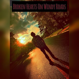 Broken Hearts On Windy Roads