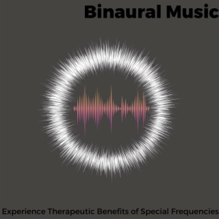 Binaural Music - Experience Therapeutic Benefits of Special Frequencies