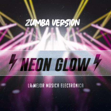Neon Glow ft. La Mejor Música Electrónica | Boomplay Music