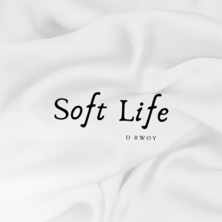 SOFT LIFE lyrics | Boomplay Music