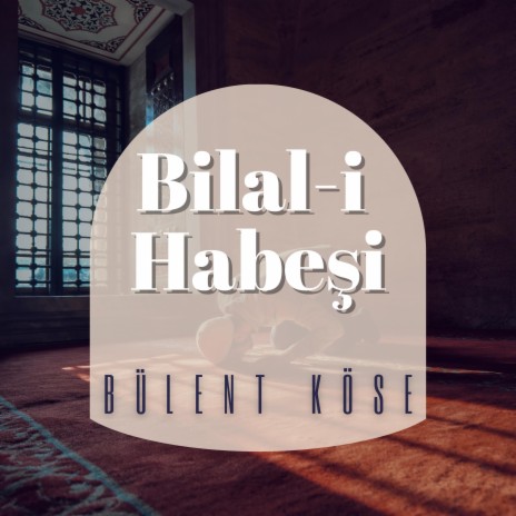 Bilal-i Habeşi | Boomplay Music