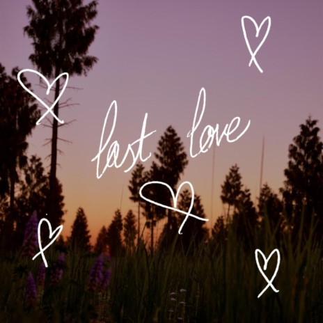 Last Love | Boomplay Music