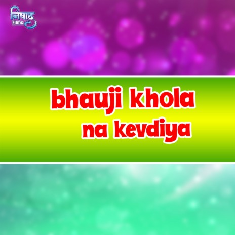Bhauji Khola Na Kevadiya | Boomplay Music