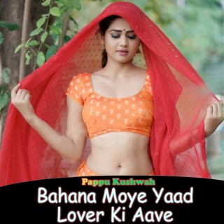 Bahana Moye Yaad Lover Ki Aave