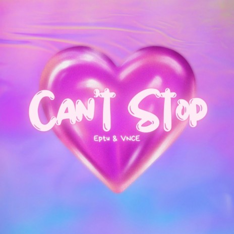 Can't Stop ft. VNCE | Boomplay Music