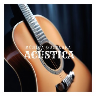 Música Guitarra Acústica - Elegante Música Instrumental para Ambiente Relajante