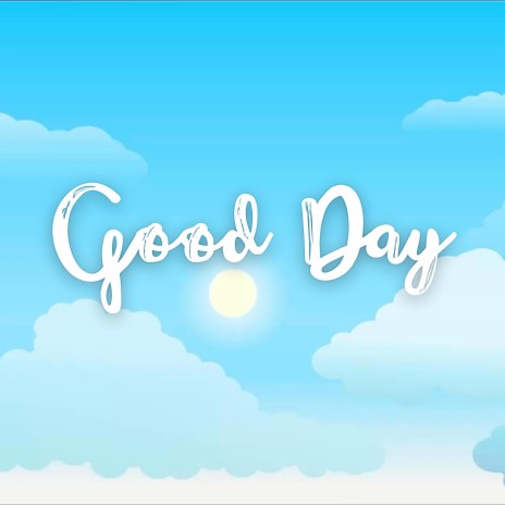 Good Day | Boomplay Music