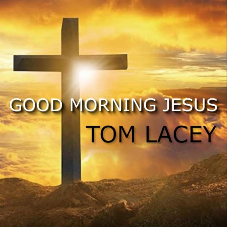 Good Morning Jesus | Boomplay Music