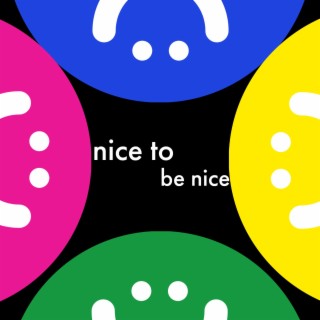 nice to be nice