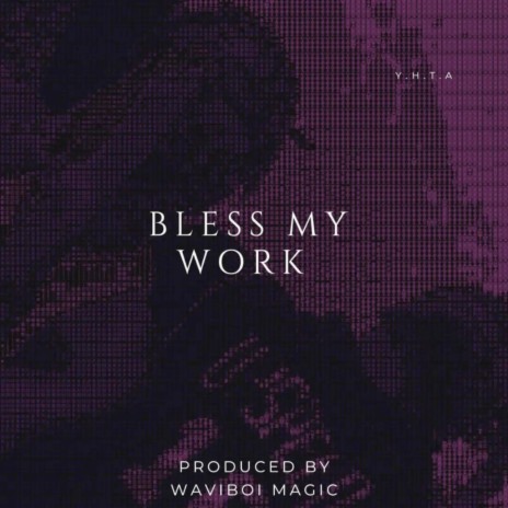 Bless My Work | Boomplay Music
