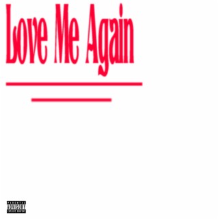 Love Me Again lyrics | Boomplay Music