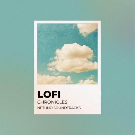 Lofi Chronicles ft. Netuno Beats | Boomplay Music