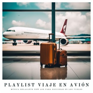 Playlist Viaje en Avión - Música Relajante New Age para Escuchar en los Vuelos