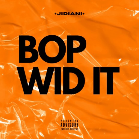 BOP WID IT | Boomplay Music