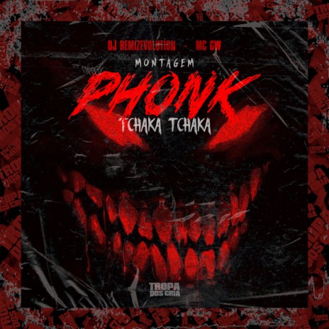 Montagem Phonk Tchaka Tchaka ft. DJ REMIZEVOLUTION & Tropa dos Cria | Boomplay Music