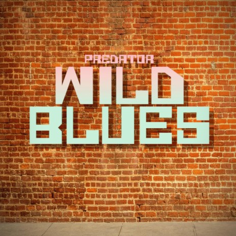 Wild Blues | Boomplay Music