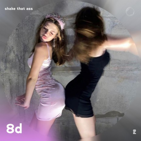 Shake That Ass - 8D Audio ft. surround. & Tazzy | Boomplay Music