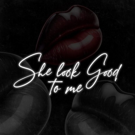 She Look Good To Me | Boomplay Music