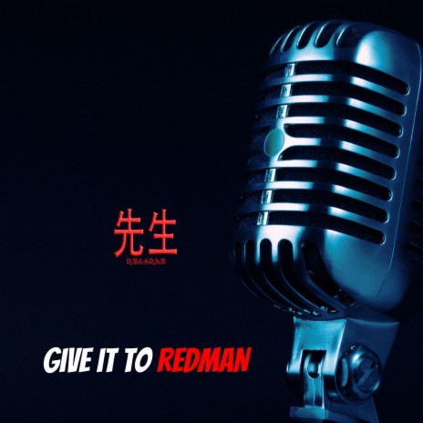 Give it to REDMAN | Boomplay Music