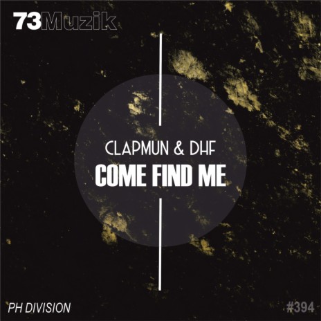 Come Find Me ft. DHF | Boomplay Music
