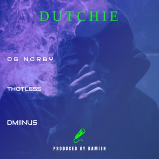 Dutchie ft. D-Miinus & OG Norby lyrics | Boomplay Music