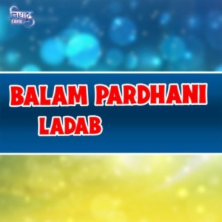 Balam Pardhani Ladab