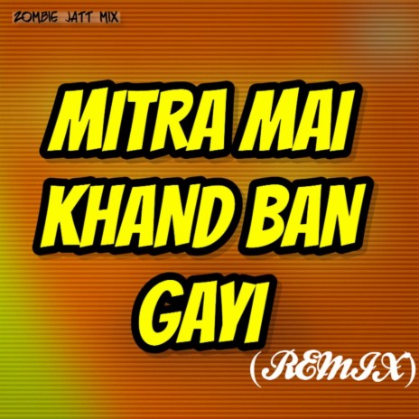 MITRA MAI KHAND BAN GI | Boomplay Music