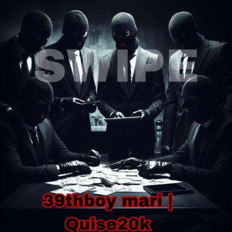 Swipe ft. 39thboy mari & Quise20k | Boomplay Music