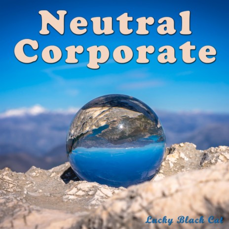 Neutral Corporate | Boomplay Music