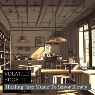 Healing Jazz Music to Savor Slowly