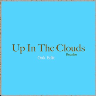 Up In The Clouds (Oak Edit)