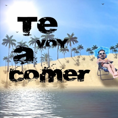 Te Voy a Comer | Boomplay Music