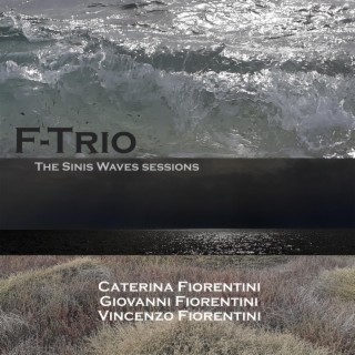 F-Trio (the Sinis Waves sessions) (feat. Vincenzo Fiorentini & Giovanni Fiorentini)