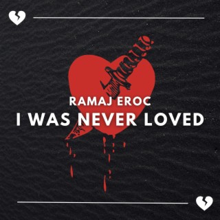 I Was Never Loved