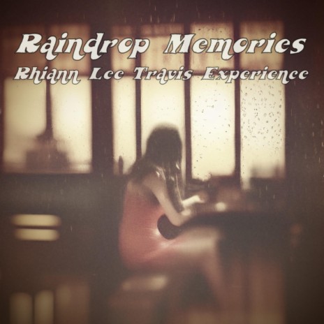 Raindrop Memories (Rhiann Lee Travis Experience) | Boomplay Music