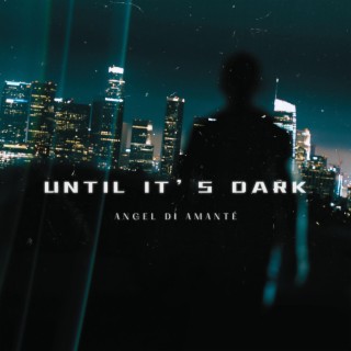 Until It's Dark