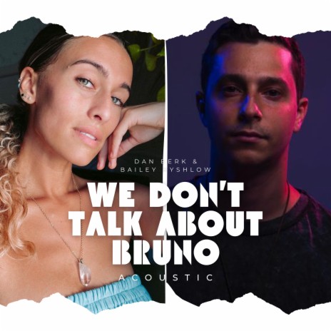 We Don't Talk About Bruno (Acoustic) ft. Bailey Rushlow | Boomplay Music