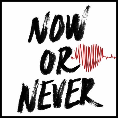 Now or never