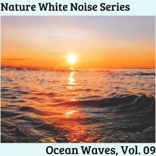 Nature White Noise Series - Ocean Waves, Vol. 09
