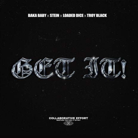 GET IT ! (feat. Baka Baby, Loaded Dice & Troy Black) | Boomplay Music