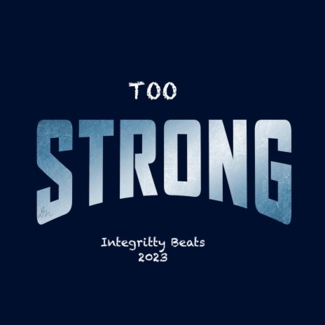 Too Strong | Boomplay Music