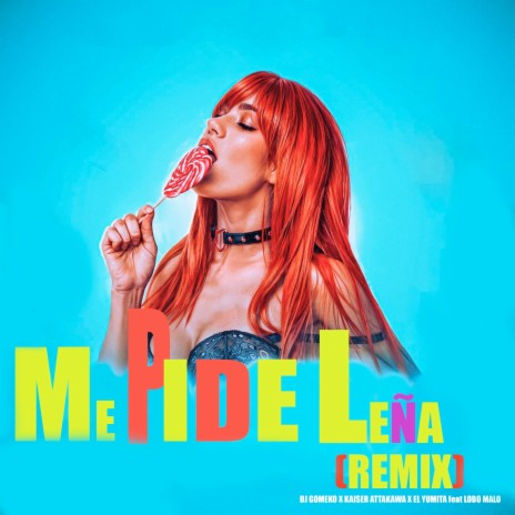 Me Pide Leña (Remix) ft. Kaiser Attakawa, El Yumita & Lobo Malo | Boomplay Music