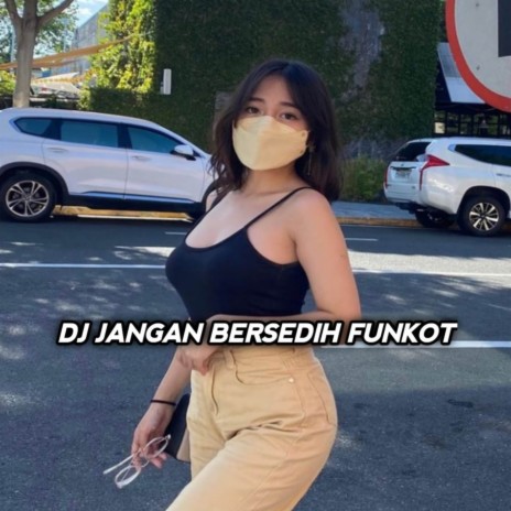 DJ JANGAN BERSEDIH LAGI FUNKOT | Boomplay Music