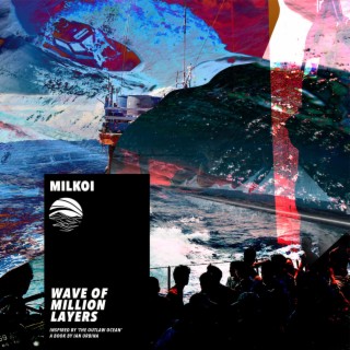 Wave of Million Layers (Inspired by ‘The Outlaw Ocean’ a book by Ian Urbina)