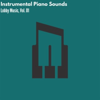 Instrumental Piano Sounds - Lobby Music, Vol. 01