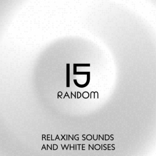 15 Random Relaxing Sounds And White Noises – Take A Rest & Enjoy Some Calmness