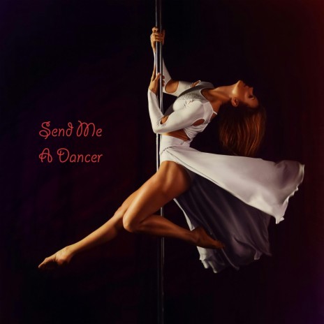 Send Me A Dancer | Boomplay Music