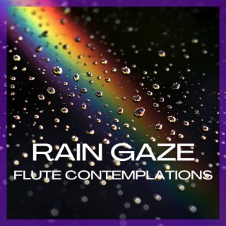 Rain Gaze: Flute Contemplations