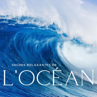 Vagues relaxantes de l'océan : Musique pour sommeil profond, Méditation, Repos et relaxation, Sons de la nature, Eau curative, Sons apaisants de la mer